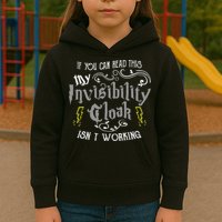 If You Can Read This My Invisibility Cloak Isn't Working Fun Kids Hoodie