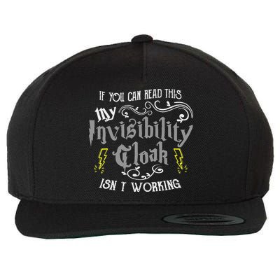 If You Can Read This My Invisibility Cloak Isn't Working Fun Wool Snapback Cap