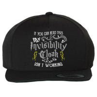 If You Can Read This My Invisibility Cloak Isn't Working Fun Wool Snapback Cap