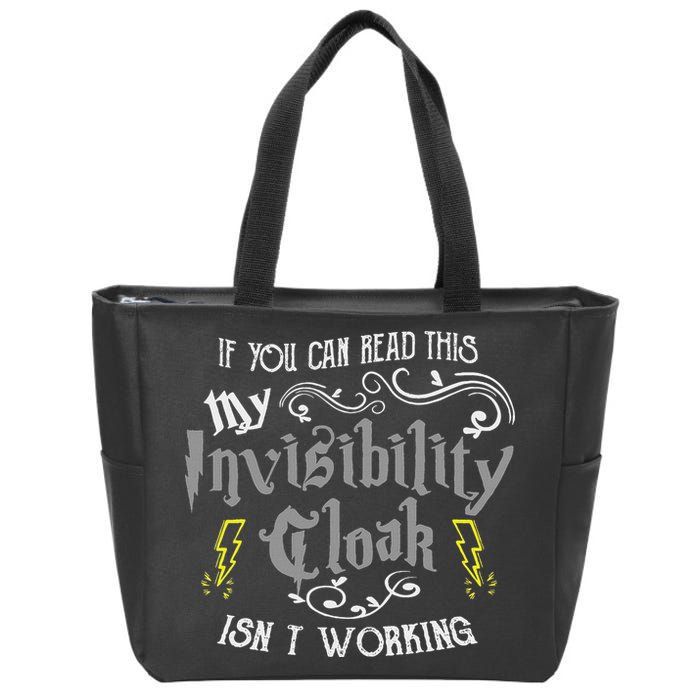 If You Can Read This My Invisibility Cloak Isn't Working Fun Zip Tote Bag
