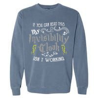 If You Can Read This My Invisibility Cloak Isn't Working Fun Garment-Dyed Sweatshirt