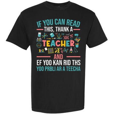 If You Can Read This Thank A Teacher Funny Teacher Garment-Dyed Heavyweight T-Shirt