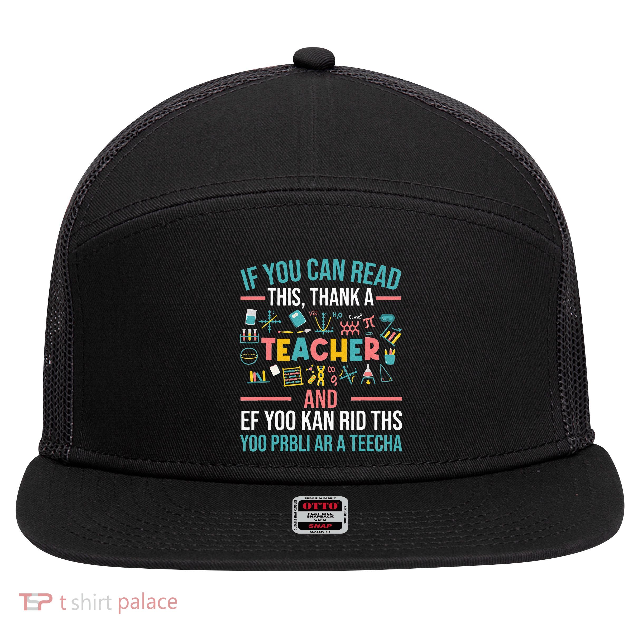 If You Can Read This Thank A Teacher Funny Teacher 7 Panel Mesh Trucker Snapback Hat