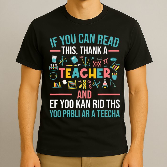 If You Can Read This Thank A Teacher Funny Teacher T-Shirt