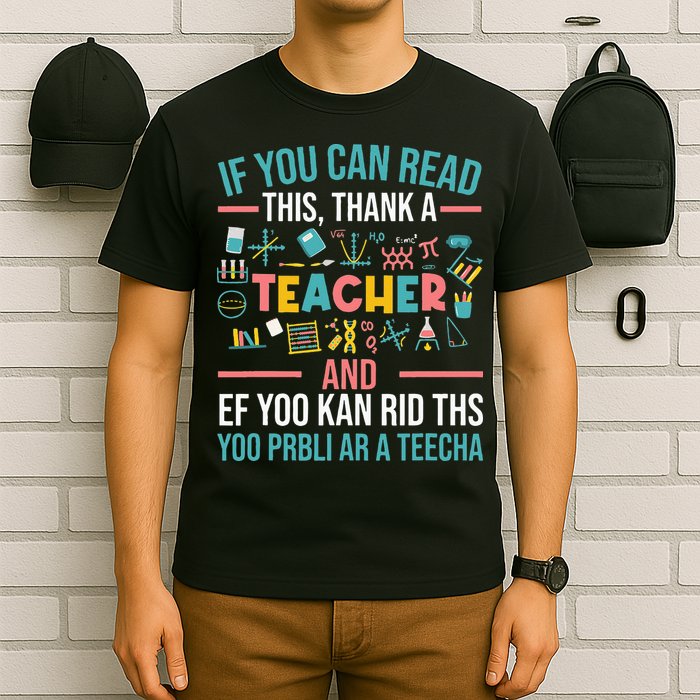 If You Can Read This Thank A Teacher Funny Teacher T-Shirt