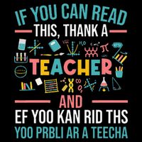 If You Can Read This Thank A Teacher Funny Teacher T-Shirt