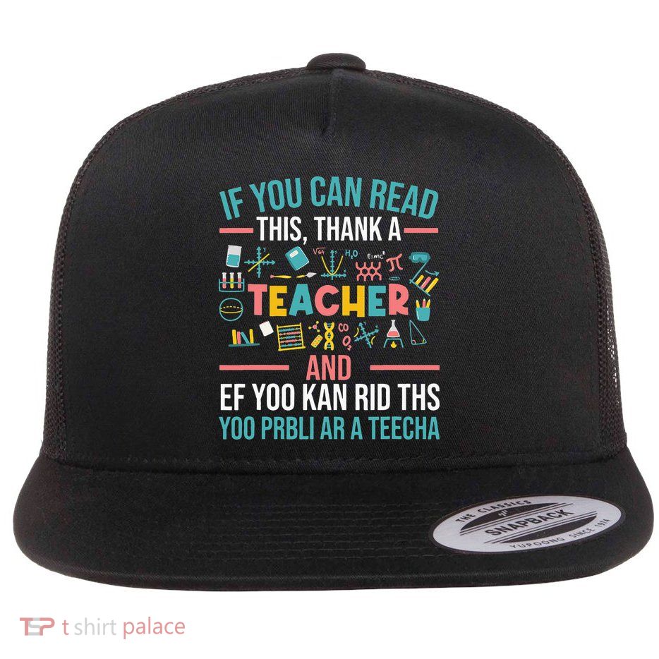 If You Can Read This Thank A Teacher Funny Teacher Flatbill Hat