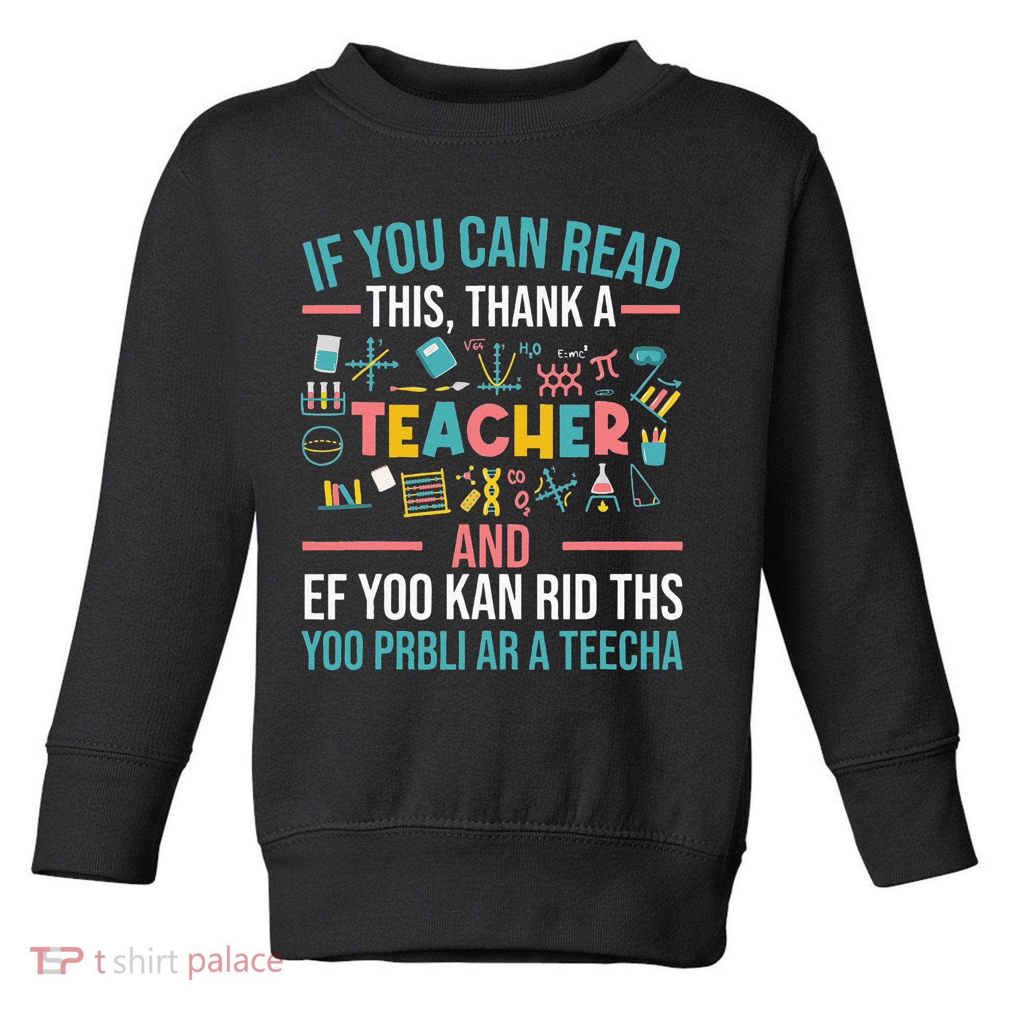 If You Can Read This Thank A Teacher Funny Teacher Toddler Sweatshirt