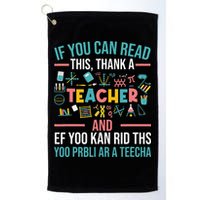 If You Can Read This Thank A Teacher Funny Teacher Golf Towel