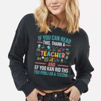 If You Can Read This Thank A Teacher Funny Teacher Cropped Pullover Crew