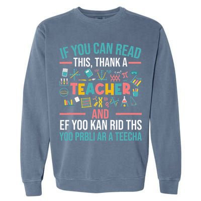 If You Can Read This Thank A Teacher Funny Teacher Garment-Dyed Sweatshirt