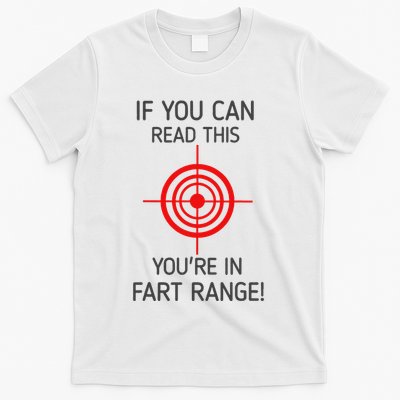If You Can Read This YouRe In Fart Range T-Shirt