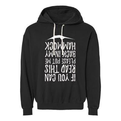 If You Can Read This Put Me Back In My Hammock Swing Summer Garment-Dyed Fleece Hoodie