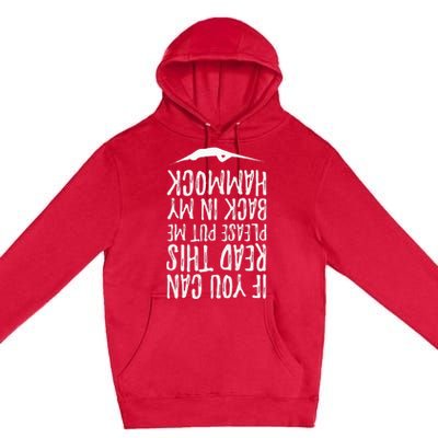 If You Can Read This Put Me Back In My Hammock Swing Summer Premium Pullover Hoodie