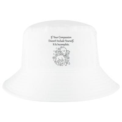 If Your Compassion DoesnT Include Yourself It Is Incomplete Cool Comfort Performance Bucket Hat