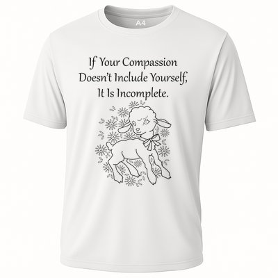 If Your Compassion DoesnT Include Yourself It Is Incomplete Cooling Performance Crew T-Shirt