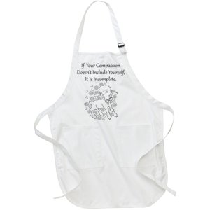 If Your Compassion DoesnT Include Yourself It Is Incomplete Full-Length Apron With Pockets