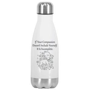 If Your Compassion DoesnT Include Yourself It Is Incomplete Stainless Steel Insulated Water Bottle