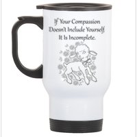 If Your Compassion DoesnT Include Yourself It Is Incomplete Stainless Steel Travel Mug