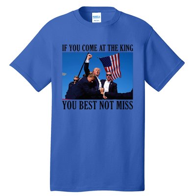 If You Come At The King You Best Not Miss Tall T-Shirt