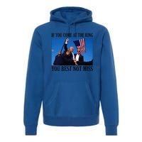 If You Come At The King You Best Not Miss Premium Hoodie