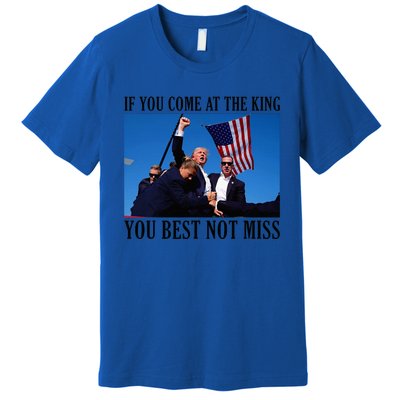 If You Come At The King You Best Not Miss Premium T-Shirt