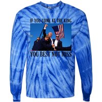 If You Come At The King You Best Not Miss Tie-Dye Long Sleeve Shirt