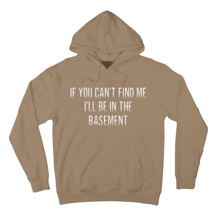 If You CanT Find Me ILl Be In The Basement Vintage Hoodie