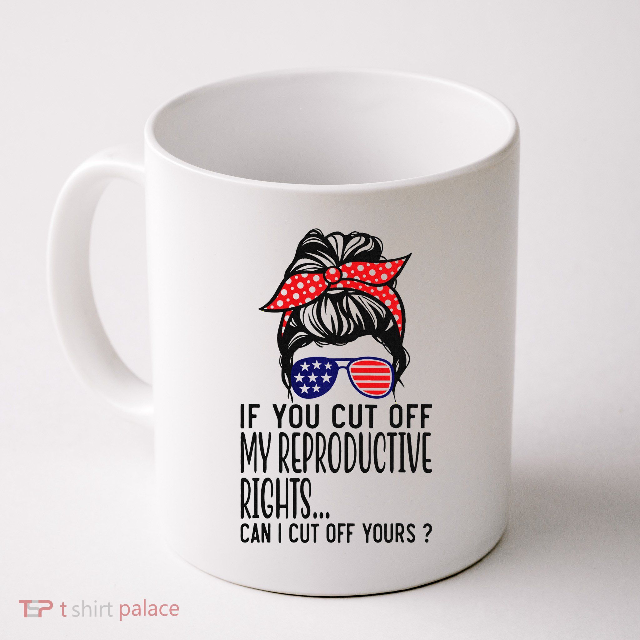 If You Cut Off My Reproductive Rights Can I Cut Off Yours Coffee Mug