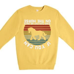 If You Can Read This Please Put Me Back On My Horse Retro Premium Crewneck Sweatshirt