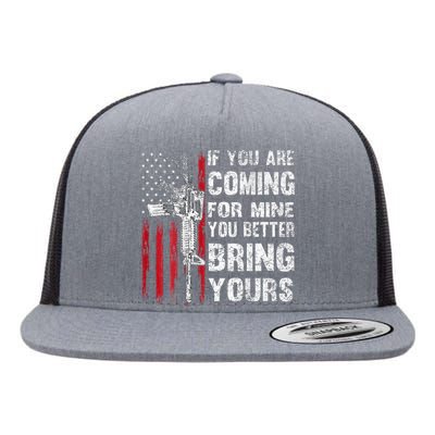 If YouRe Coming For Mine You Better Bring Yours Ar 15 Gun Flat Bill Trucker Hat