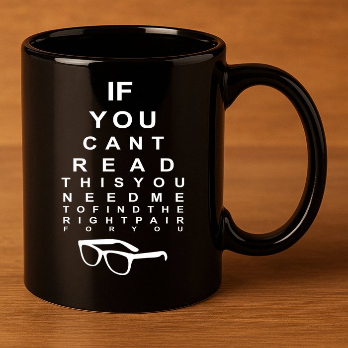 If You Cant Read This You Need Me To Find The Right Pair For You 11oz C Handle Ceramic Mug