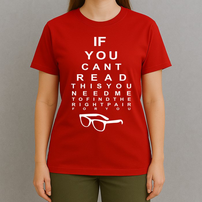 If You Cant Read This You Need Me To Find The Right Pair For You T-Shirt