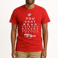 If You Cant Read This You Need Me To Find The Right Pair For You Tall T-Shirt