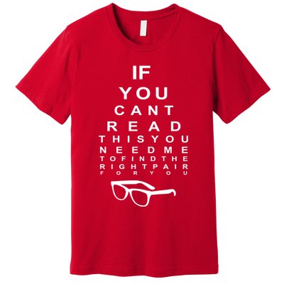 If You Cant Read This You Need Me To Find The Right Pair For You Premium T-Shirt