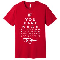 If You Cant Read This You Need Me To Find The Right Pair For You Premium T-Shirt
