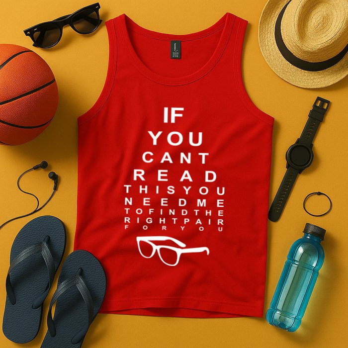If You Cant Read This You Need Me To Find The Right Pair For You Tank Top