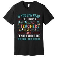 If You Can Read This Thank A Teacher Funny Teacher Premium T-Shirt