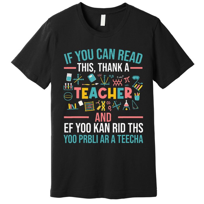 If You Can Read This Thank A Teacher Funny Teacher Premium T-Shirt