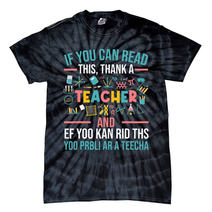 If You Can Read This Thank A Teacher Funny Teacher Tie-Dye T-Shirt