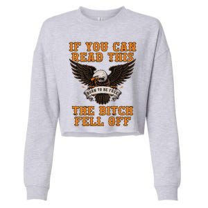 If You Can Read This The Bitch Fell Off Funny Biker Gift Cropped Pullover Crew