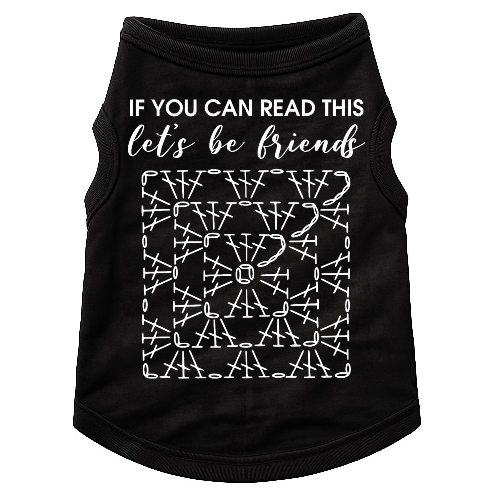 If You Can Read This Lets Be Friends Crochet Doggie Tank