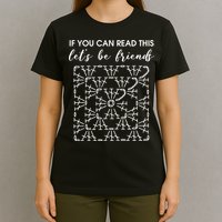 If You Can Read This Lets Be Friends Crochet T-Shirt