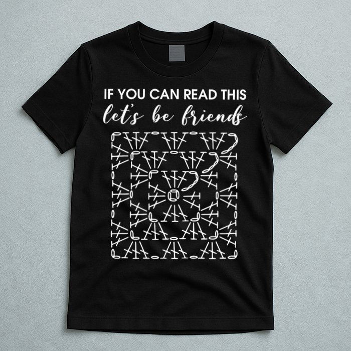 If You Can Read This Lets Be Friends Crochet T-Shirt
