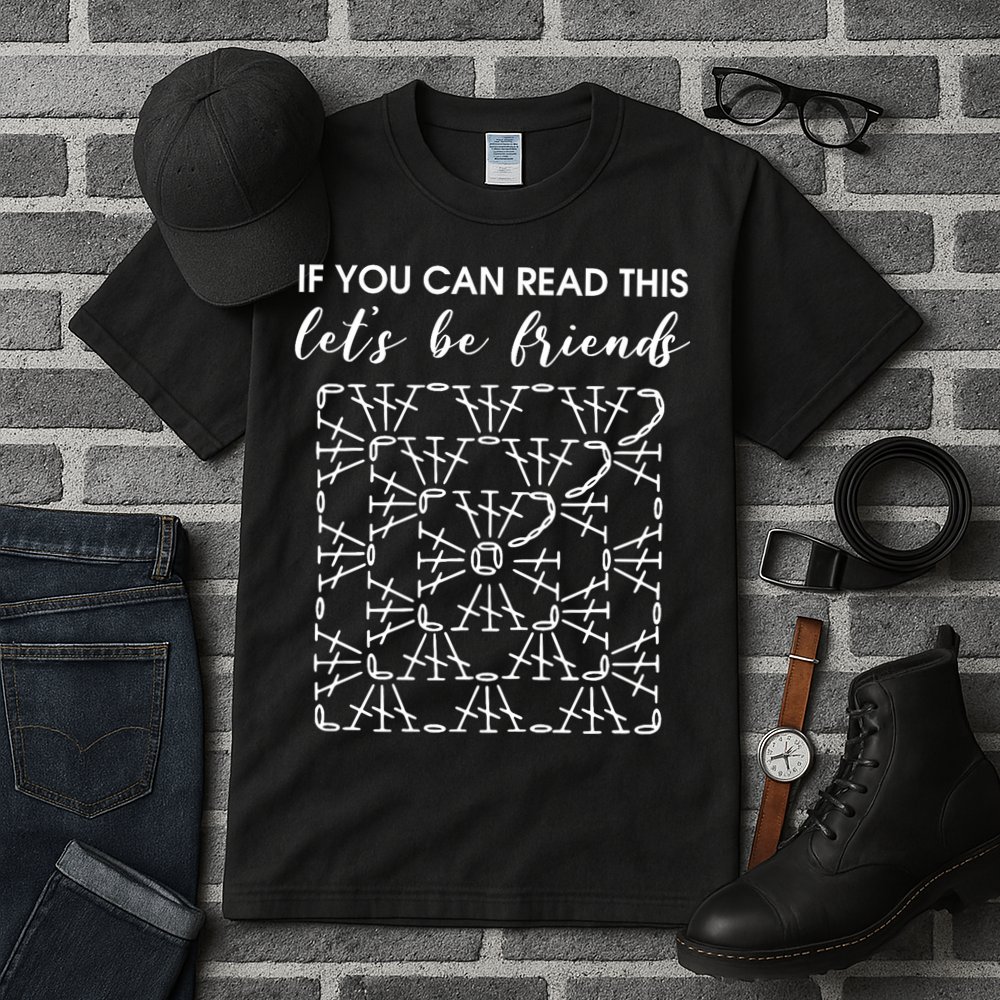 If You Can Read This Lets Be Friends Crochet Tall T-Shirt