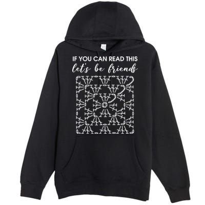 If You Can Read This Lets Be Friends Crochet Premium Pullover Hoodie