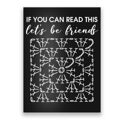 If You Can Read This Lets Be Friends Crochet Poster