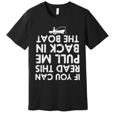 If You Can Read This Pull Be Back Boat Fishing Premium T-Shirt