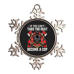 If You Can't Take The Heat Become A Cop Metallic Star Ornament