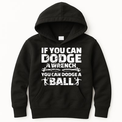 If You Can Dodge A Wrench You Can Dodge A Ball Kids Hoodie